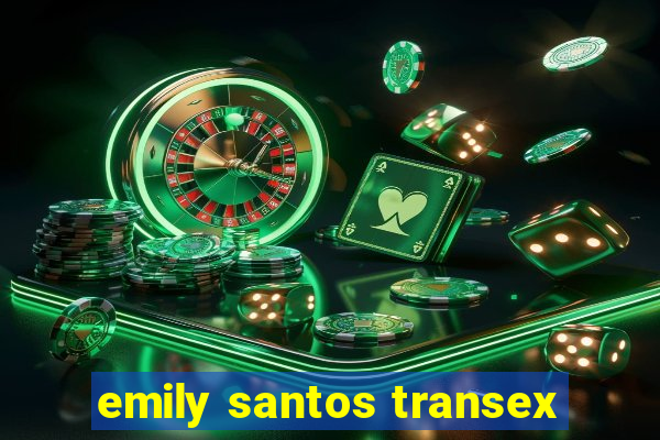 emily santos transex